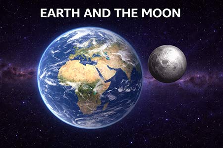 EARTH AND THE MOON